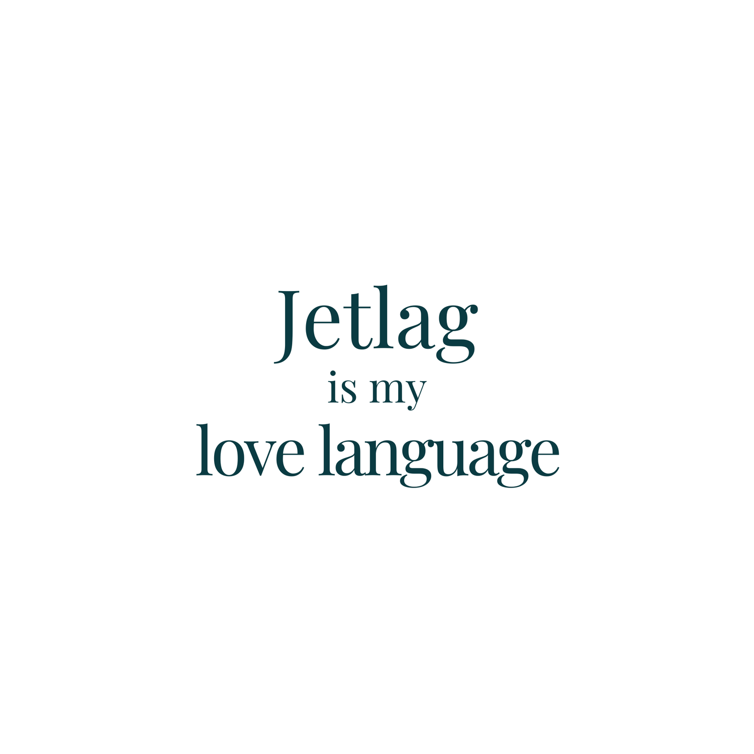 Jetlag is My Love Language